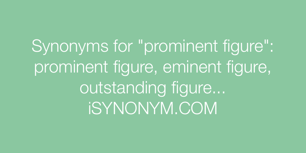 Synonyms prominent figure