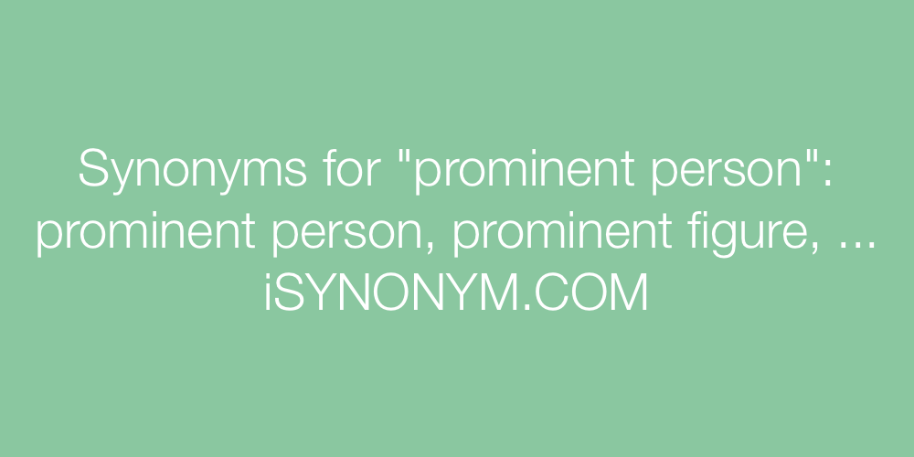Synonyms prominent person
