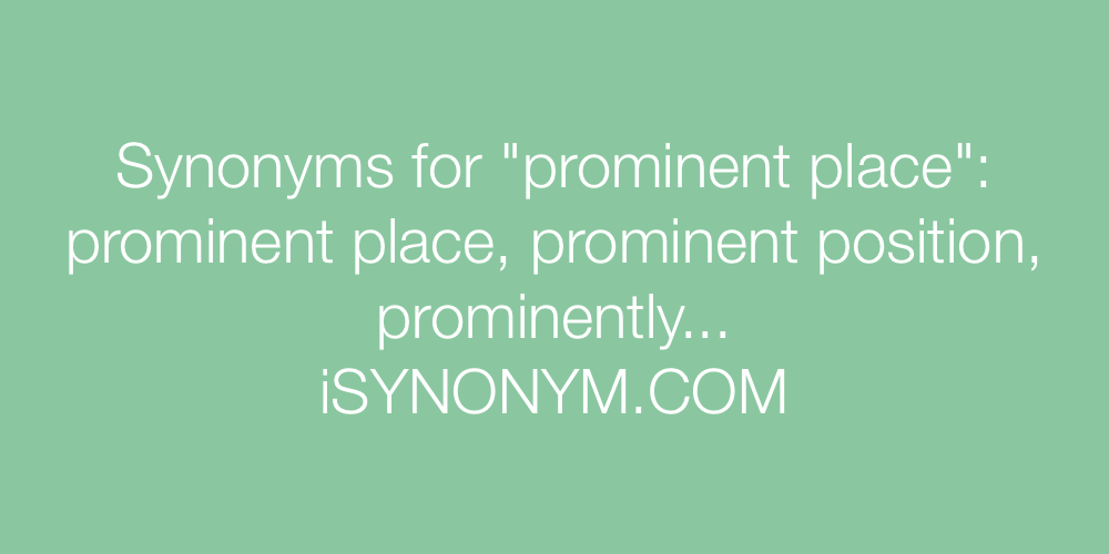 Synonyms prominent place
