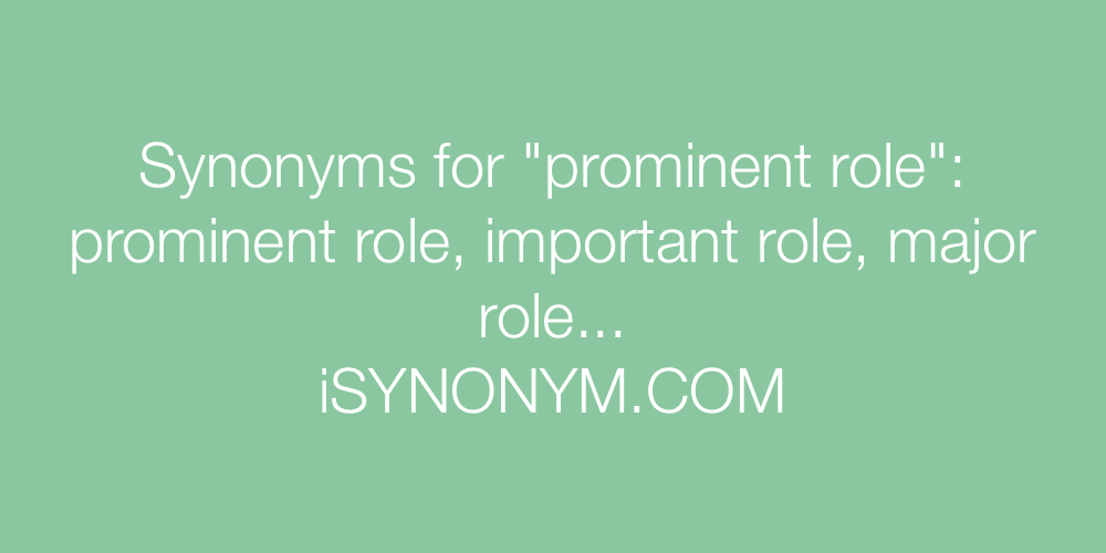Synonyms prominent role