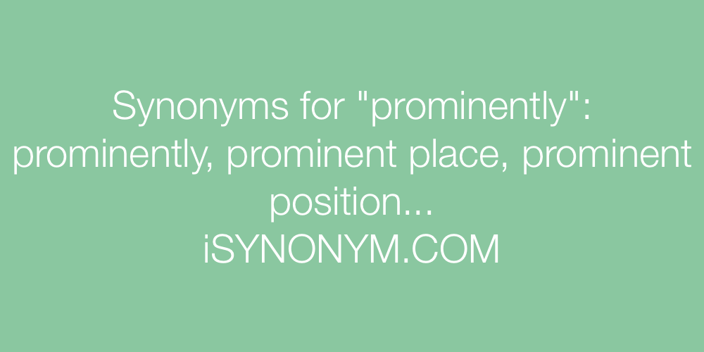 Synonyms prominently