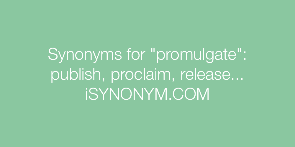 Synonyms promulgate