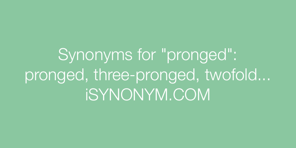 Synonyms pronged