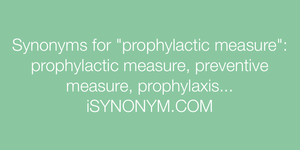 Synonyms prophylactic measure