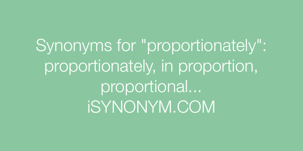 Synonyms proportionately