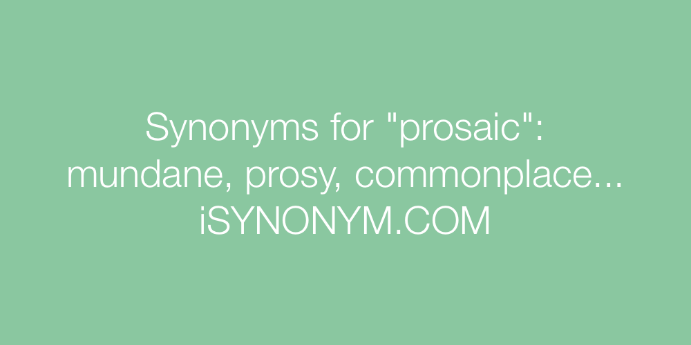 Synonyms prosaic