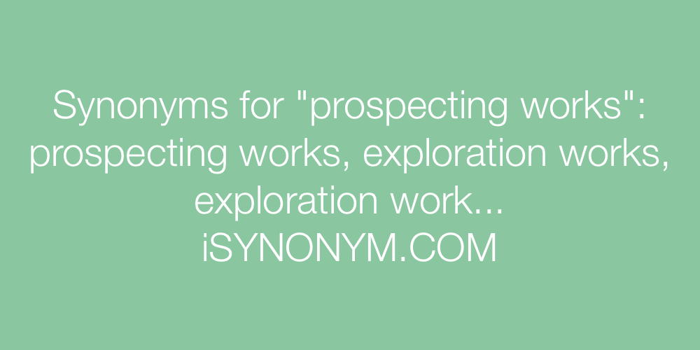 Synonyms prospecting works