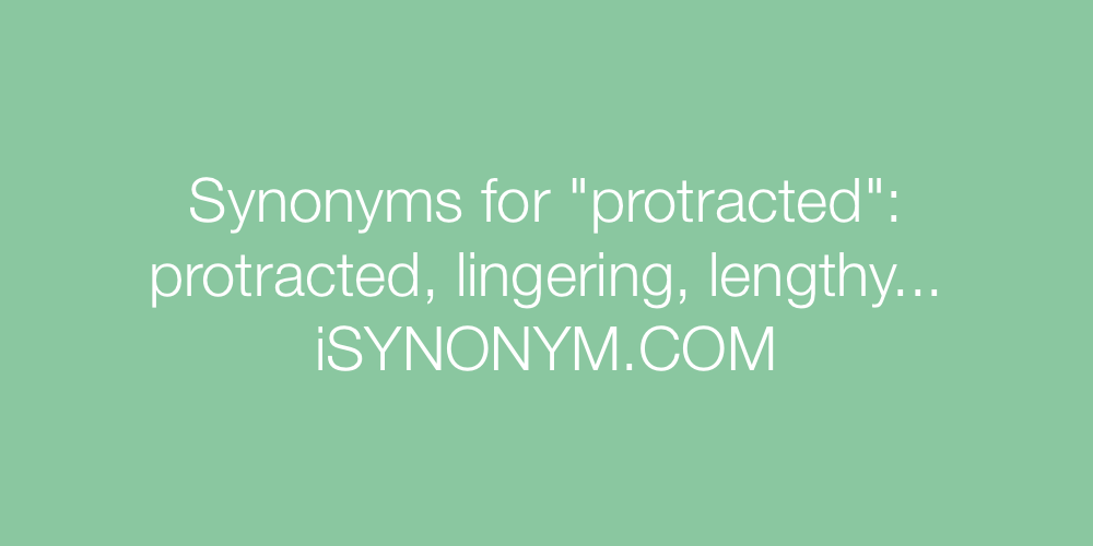 Synonyms protracted
