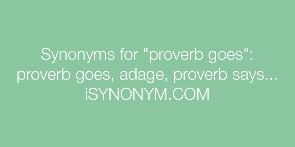 Synonyms proverb goes