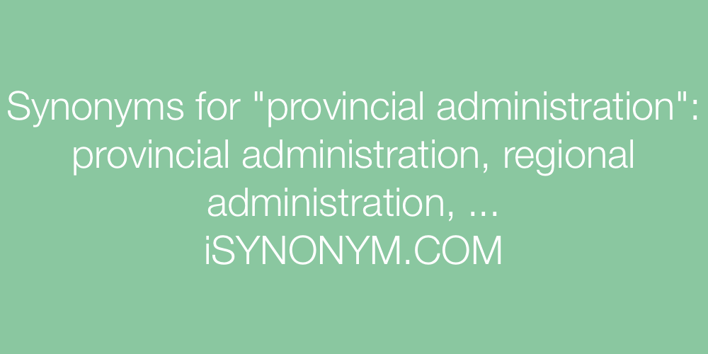 Synonyms provincial administration