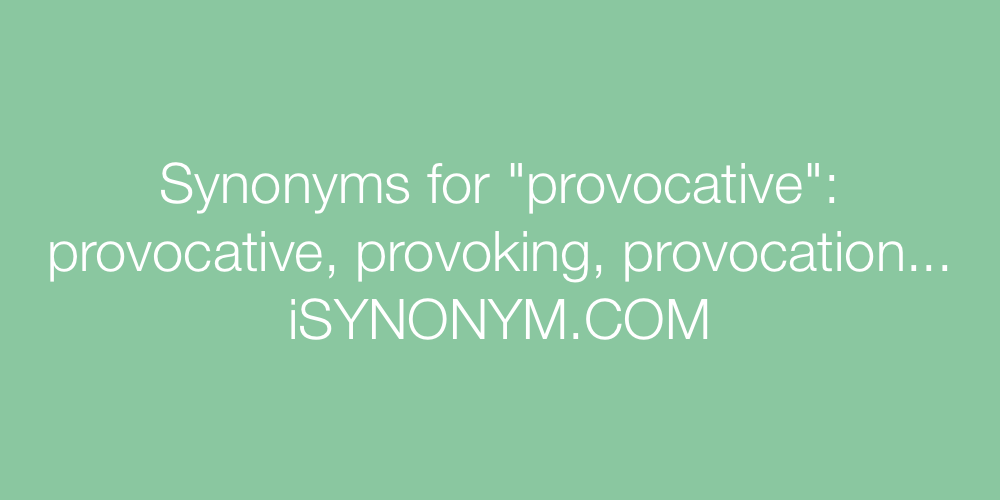Synonyms provocative