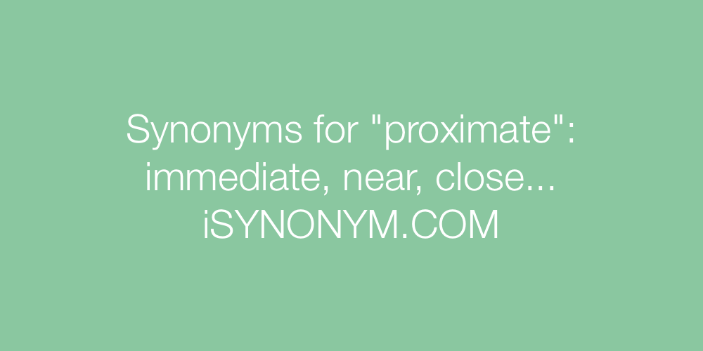 Synonyms proximate