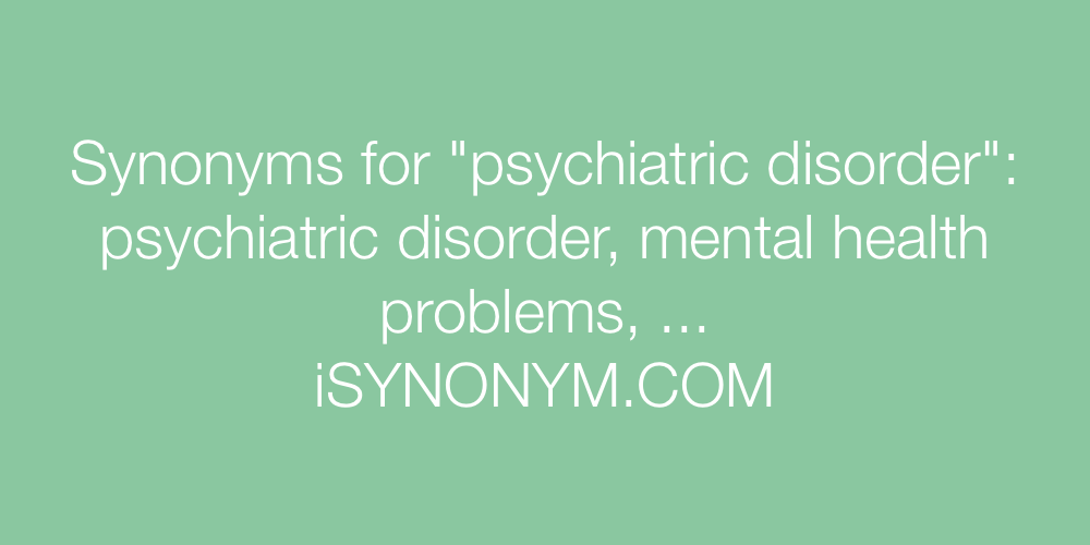Synonyms psychiatric disorder