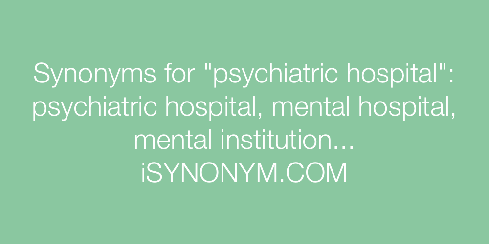 Synonyms psychiatric hospital