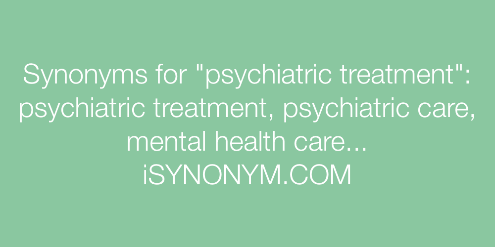 Synonyms psychiatric treatment