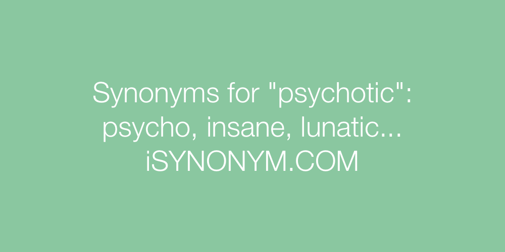 Synonyms psychotic