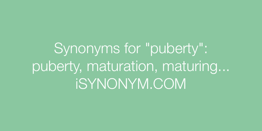 Synonyms puberty