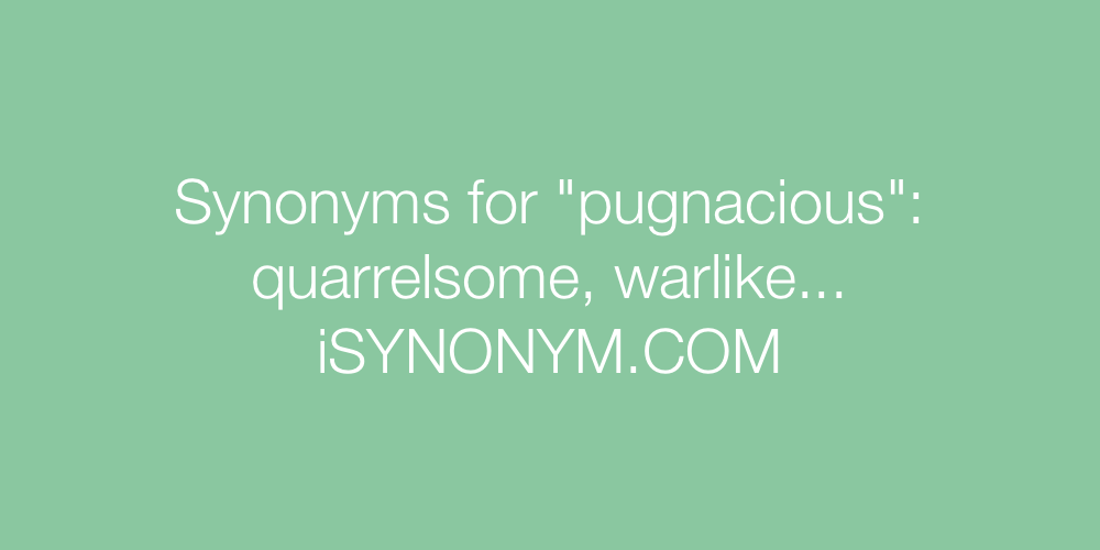 Synonyms pugnacious