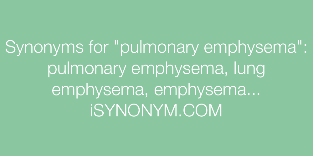 Synonyms pulmonary emphysema