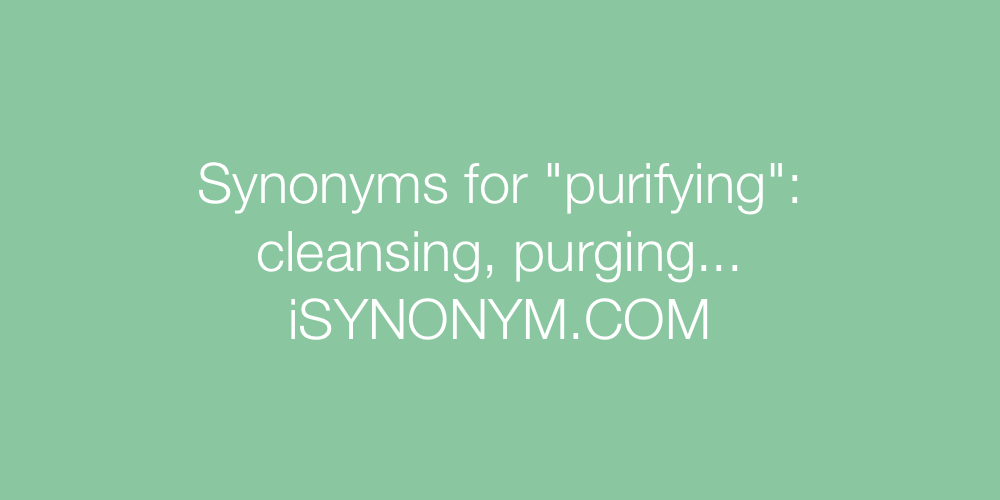 Synonyms purifying