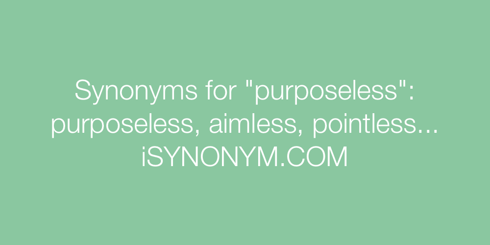 Synonyms purposeless