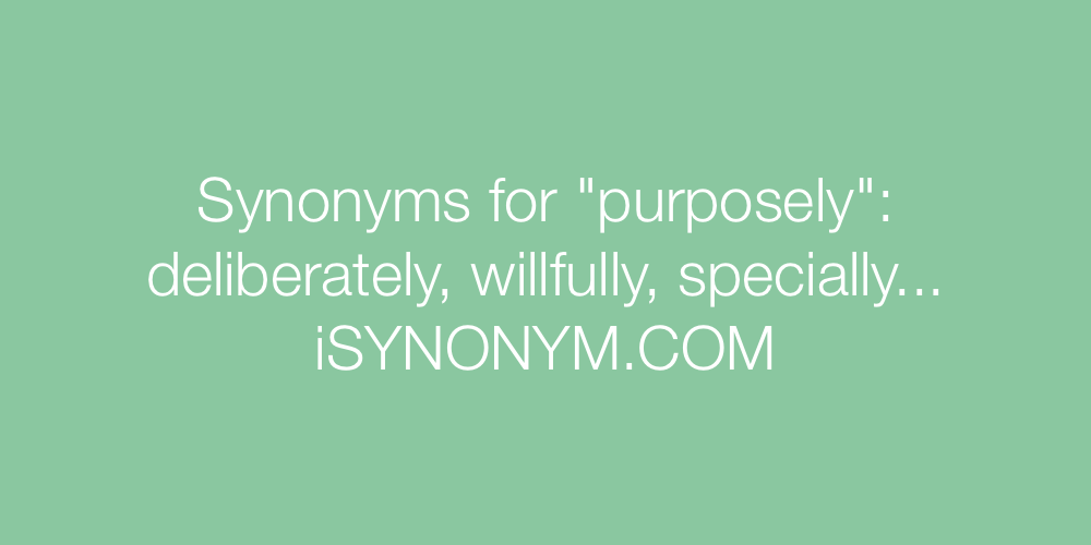 Synonyms purposely
