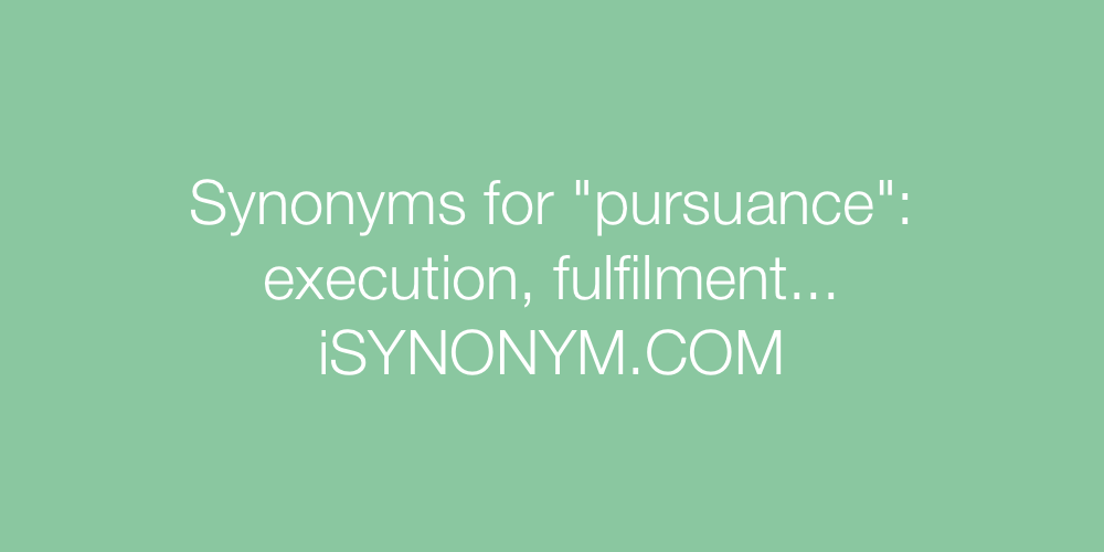 Synonyms pursuance