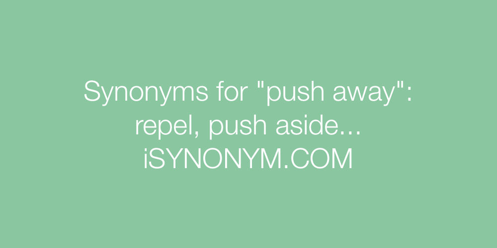 Synonyms push away