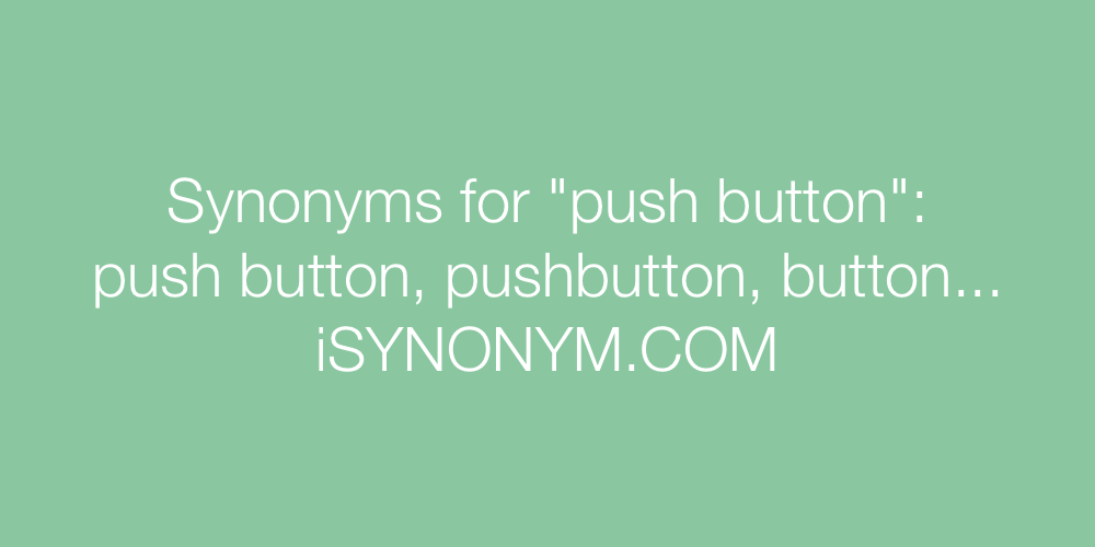 Synonyms push button