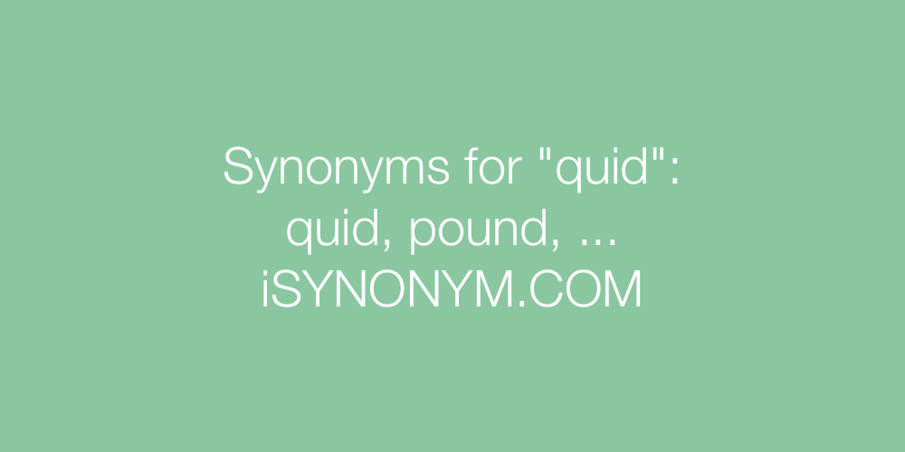 Synonyms quid