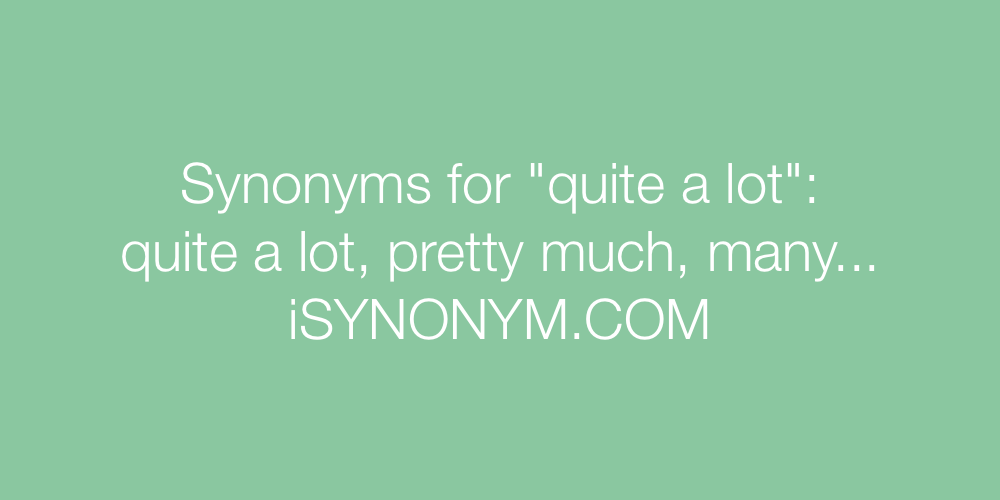 Synonyms quite a lot