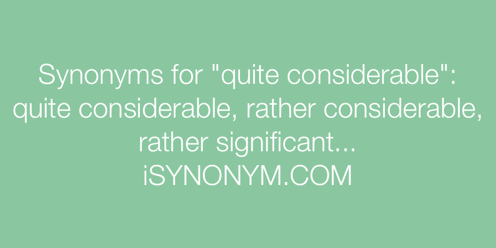 Synonyms quite considerable