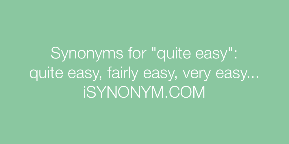 Synonyms quite easy
