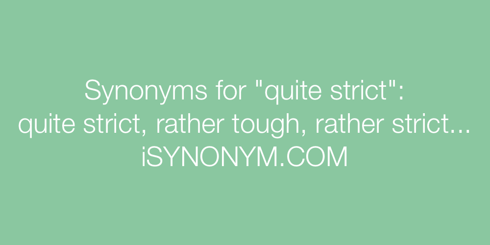 Synonyms quite strict