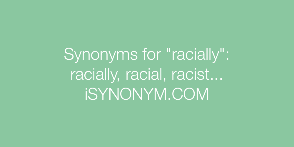 Synonyms racially