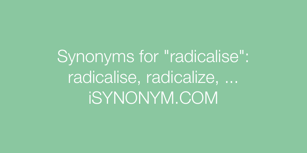 Synonyms radicalise