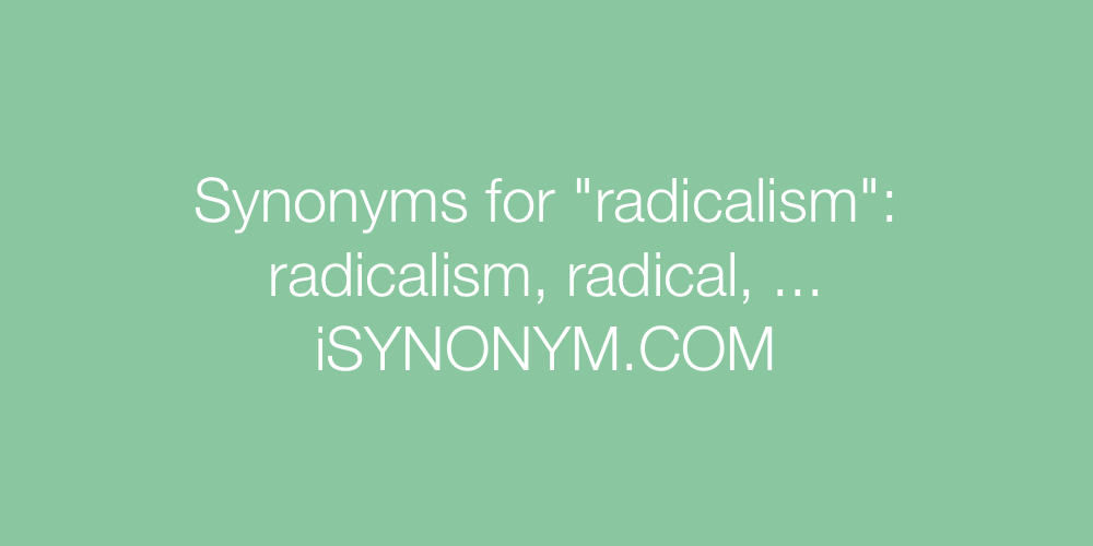 Synonyms radicalism