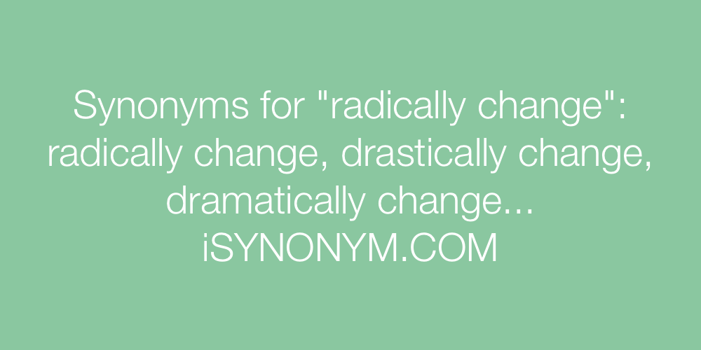 Synonyms radically change