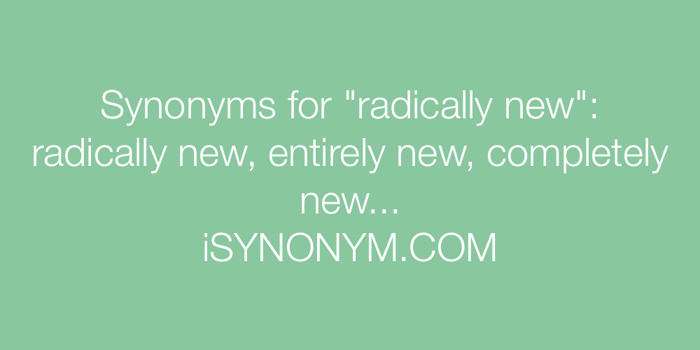 Synonyms radically new