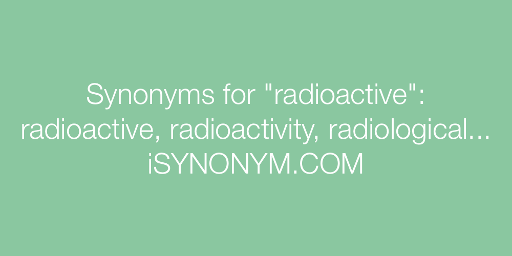 Synonyms radioactive