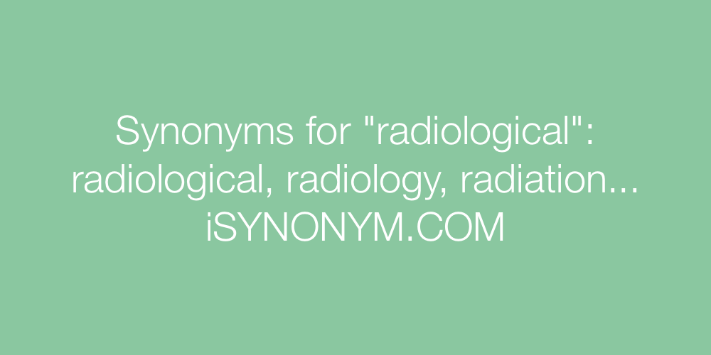 Synonyms radiological