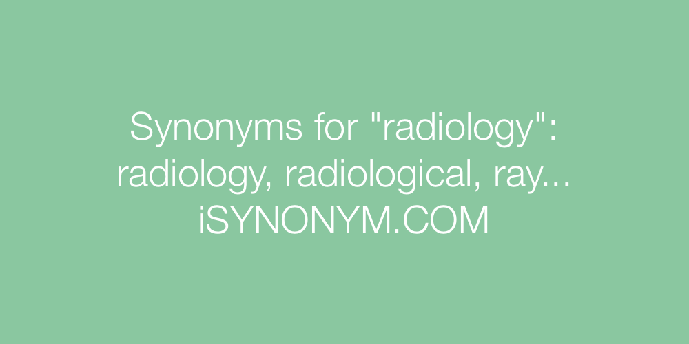 Synonyms radiology
