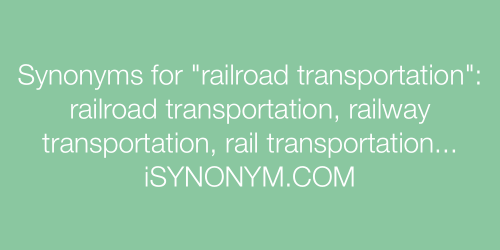 Synonyms railroad transportation