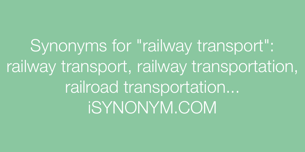 Synonyms railway transport