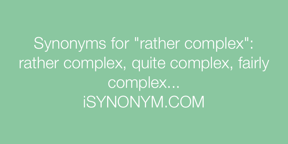 Synonyms rather complex