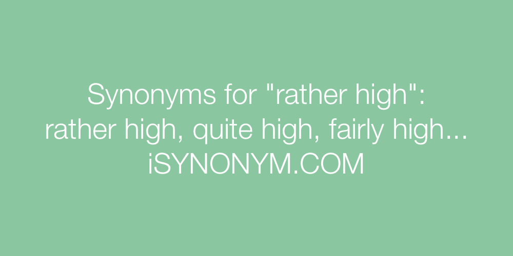 Synonyms rather high