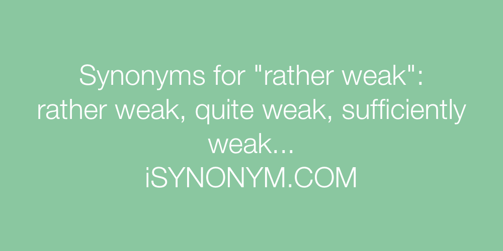 Synonyms rather weak