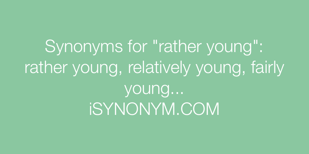 Synonyms rather young