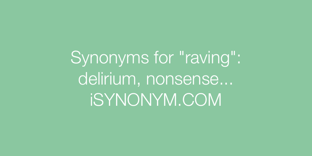 Synonyms raving