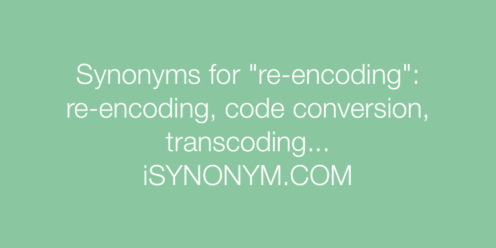 Synonyms re-encoding